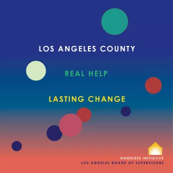 Los Angeles County Homeless Initiative Testimonial Real Help. Lasting Change. Los Angeles County Board of Supervisors.